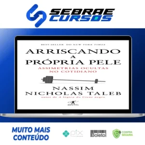 Arriscando a Própria Pele - Nassim Nicholas Taleb