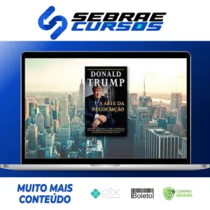 Donald J. Trump: A Arte da Negociação - Tony Schwartz