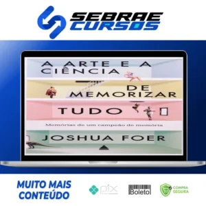 A Arte e a Ciência de Memorizar Tudo - Joshua Foer