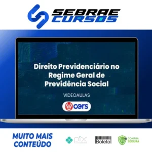 Curso de Prática Forense em Direito Previdenciário no Regime Geral de Previdência Social - CERS