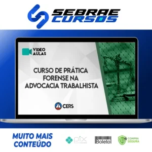 Curso de Prática Forense na Advocacia Trabalhista - CERS