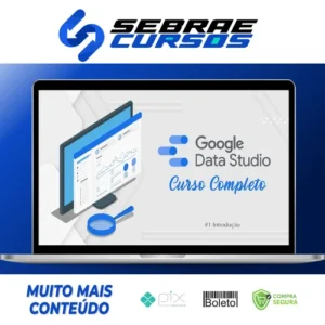 Curso de Data Studio: Construindo Dashboards Profissionais - Guilherme Teixeira