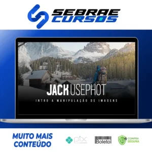 Intro a Manipulação de Imagens - Jack Usephot