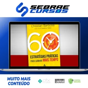 60 Estratégias Práticas para Ganhar Mais Tempo - Christian Barbosa