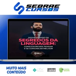 Desvendando os Segredos da Linguagem Como Escrever, Pensar e se Comunicar Melhor - Raul Martins
