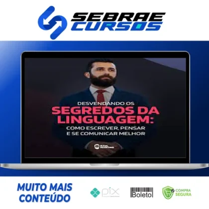 Desvendando os Segredos da Linguagem Como Escrever, Pensar e se Comunicar Melhor - Raul Martins