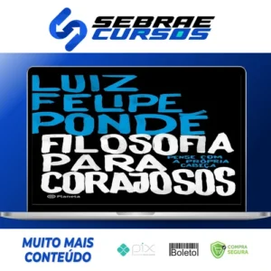 Filosofia para Corajosos - Luiz Felipe Ponde