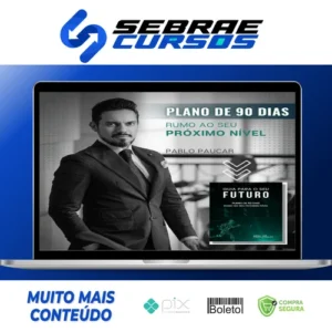 Guia Para o Seu Futuro: Plano de 90 Dias Rumo ao Seu Próximo Nível - Pablo Paucar