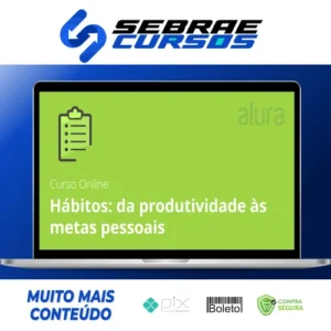 Hábitos de Produtividade para Metas Pessoais - Alura