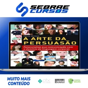A Arte da Persuasão: Pontecialize sua Comunicação com o Domínio da Linguagem Corporal - Tonya Reiman