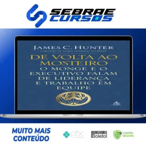 O Monge e o Executivo, De Volta ao Mosteiro - James C. Hunter