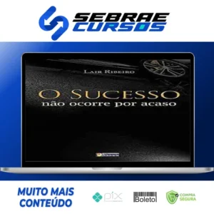 O Sucesso Não Ocorre Por Acaso - Lair Ribeiro