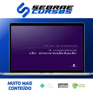 A Consciência de Imortalidade - Olavo de Carvalho