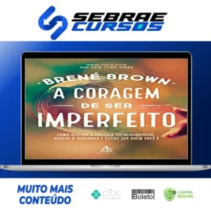 A Coragem de Ser Imperfeito - Brene Brown