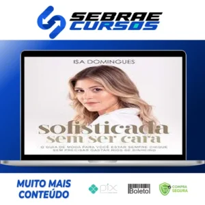 Sofisticada Sem Ser Cara - Isa Domingues