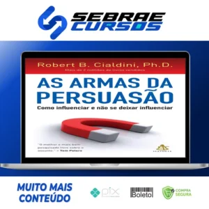 As Armas da Persuasão - Robert B Cialdini