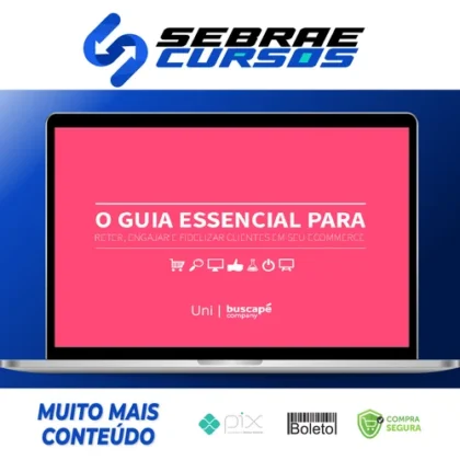 O Guia Essencial Para Reter Engajar e Fidelizar Clientes Em Seu Ecommerce - Buscapé Company