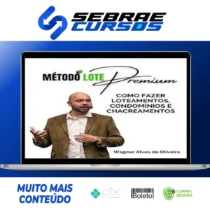 Método Lote Premium Como Fazer Loteamentos, Condomínios e Chacreamentos - Wagner Alves