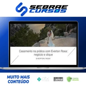 Casamento na Prática: Negócio e Clique - Everton Rosa