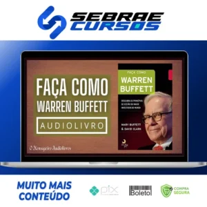 Faça Como Warren Buffet: Descubra Os Princípios de Gestão do Maior Investidor do Mundo - Mary Buffett