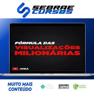 Formula Das Visualizações Milionárias - Joba