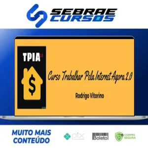 Trabalhar Pela Internet Agora 2.0 - Rodrigo Vitorino