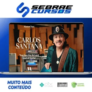 MasterClass: Carlos Santana - The Art and Soul of the Guitar [INGLÊS]