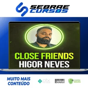 Close Friends - Higor Neves