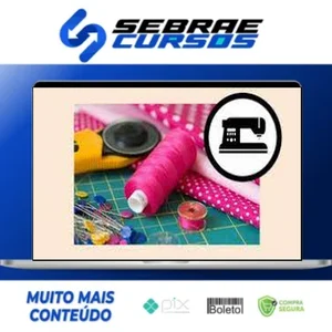 Curso Costura Criativa: do Zero a Muitas Encomendas - Manuela Morais