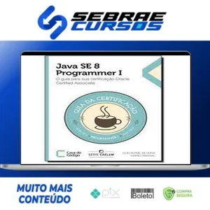 Java Se 7 Programmer | O Guia Para Sua Certificação Oracle Certified Associate - Casa do Código