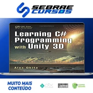 Learning C # Programming With Unity 3D 2Nd Edition - Alex Okita [Inglês]