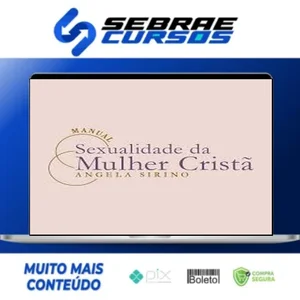 Manual Sexualidade da Mulher Cristã 2.0 - Ângela Sirino