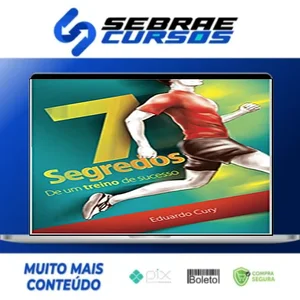 7 Segredos de Um Treino de Sucesso - Eduardo Cury
