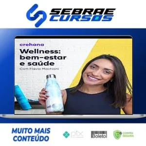 Wellness: Bem Estar e Saúde - Flavia Machioni