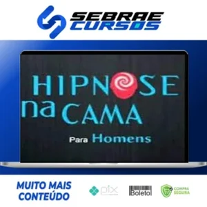 Hipnose na Cama para Homens: Hipnose na Prática - Filipe Lima