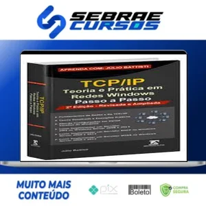 TCP IP: Teoria e Pratica em Redes Windows - Julio Battisti