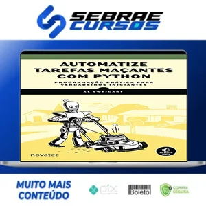 Automatize Tarefas Maçantes Com Python: Programação Prática Para Verdadeiros Iniciantes - Novatec