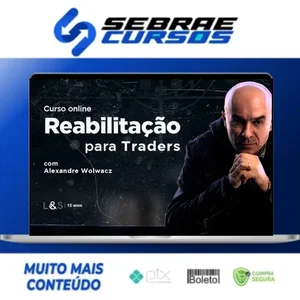 Reabilitação para Traders - Alexandre Wolwacz